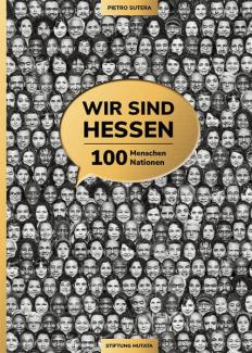 Wir sind Hessen: 100 Menschen 100 Nationen